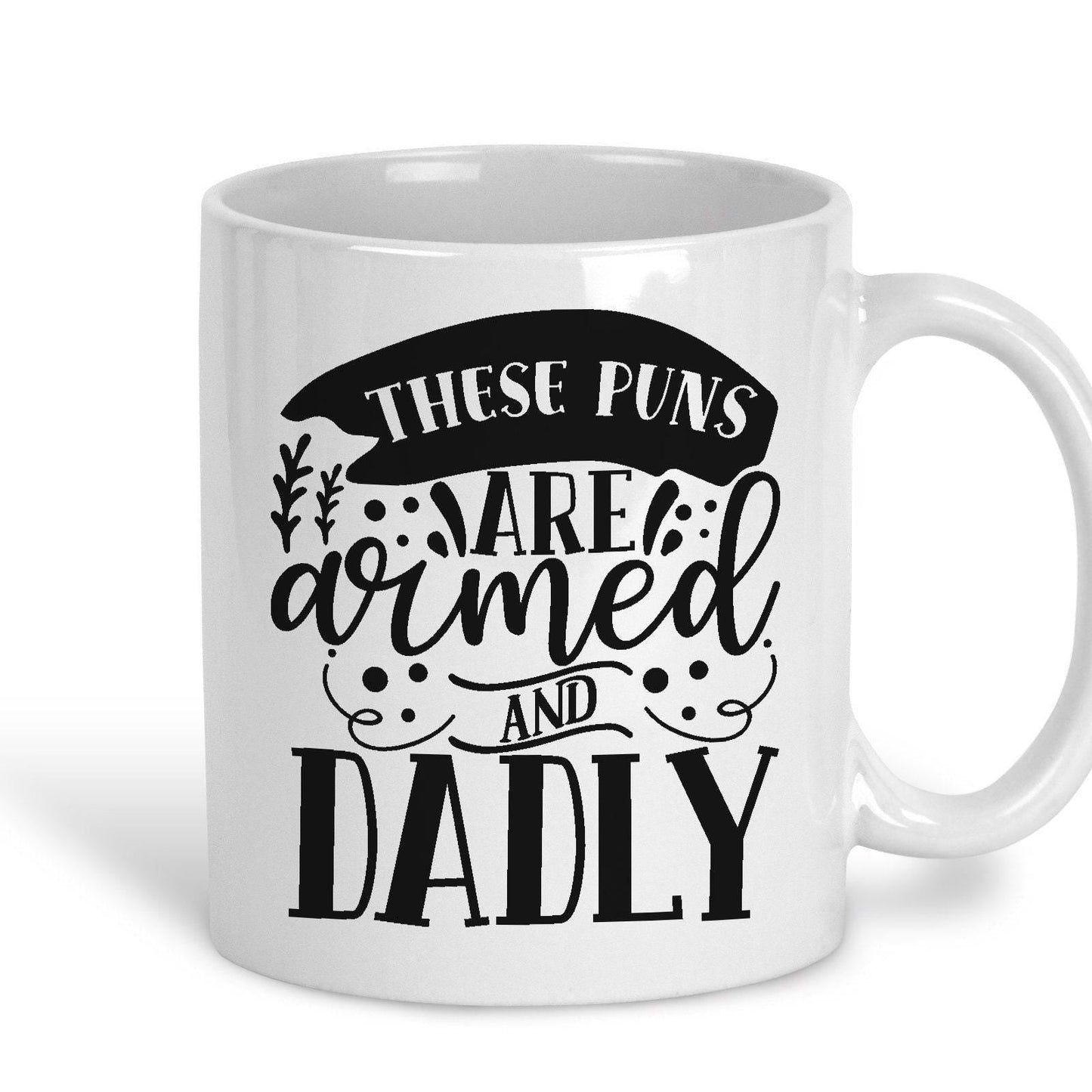 Puns are Armed and Dadly Father's Day Dad Joke Personalised Mug