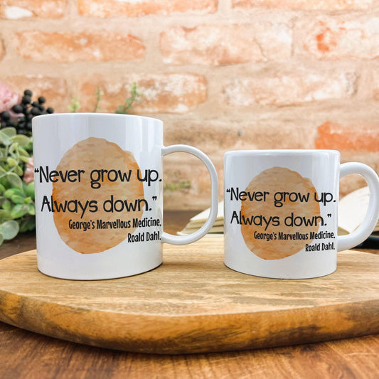 Never Grow Up George's Marvellous Medicine Children's Book Quote Literature Personalised Gift Mug Polymer First Unbreakable