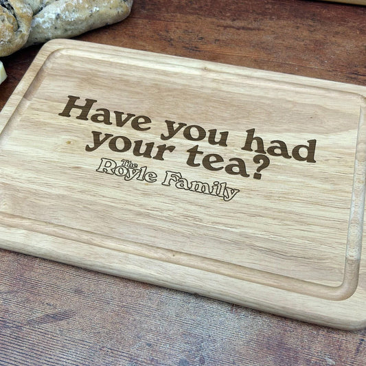 The Royle Family "Have You Had Your Tea?" - Manchester Dialect - Chopping Board