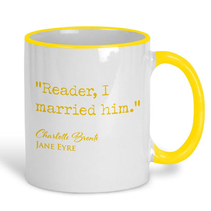 Jane Eyre Charlotte Bronte Book Quote "Reader, I married him." Classic Literature Ceramic Mug
