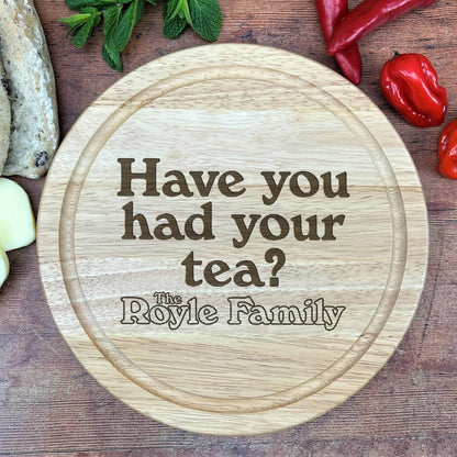 The Royle Family "Have You Had Your Tea?" - Manchester Dialect - Chopping Board