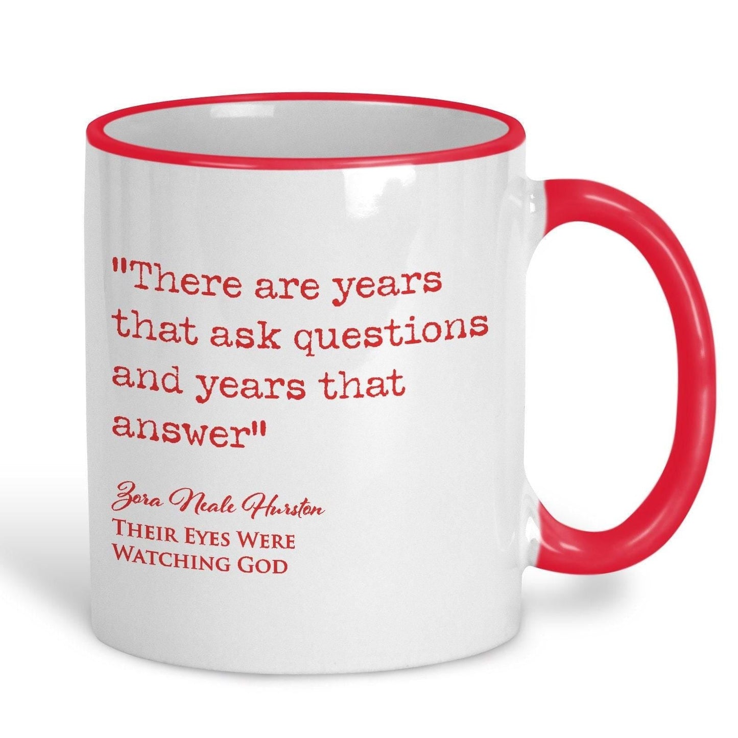 Their Eyes Were Watching God Zora Neale Hurston Book Quote "There are years that ask questions" Classic Literature Ceramic Mug