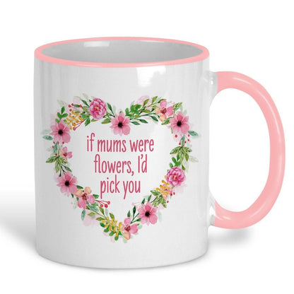 If Mums Were Flowers I'd Pick You Personalised Mother's Day Ceramic Mug