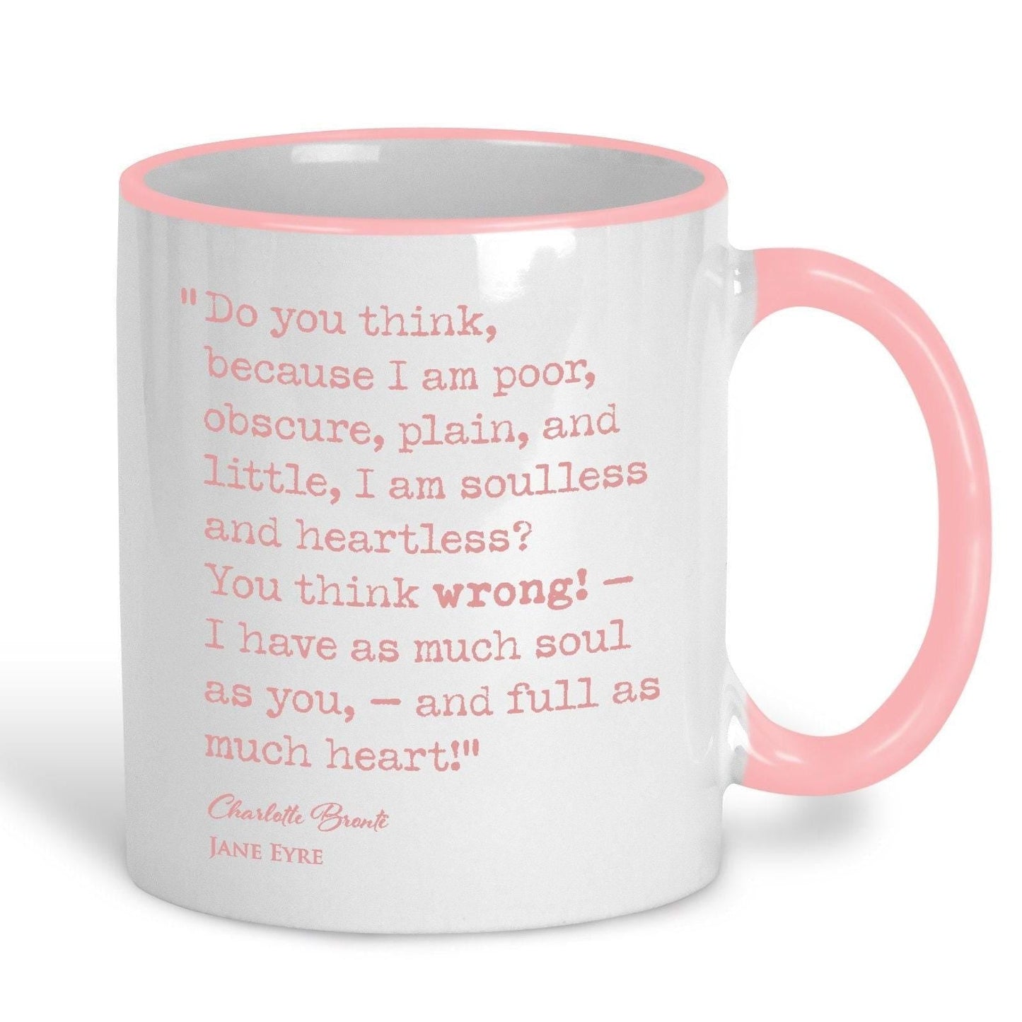 Jane Eyre Charlotte Bronte Book Quote "I have as much soul as you and full as much heart" Classic Literature Mug Gift