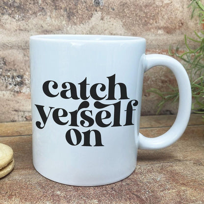 Catch Yerself On - Northern Ireland Dialect - Personalised Ceramic Mug