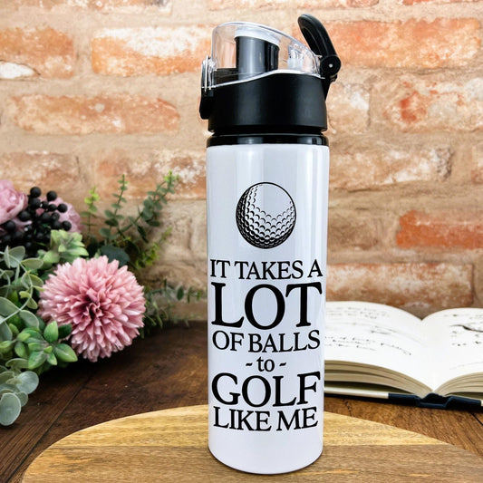 It Takes A Lot Of Balls To Golf Like Me Exercise Training Gift Hydration Gym Fitness Flip Cap Water Bottle