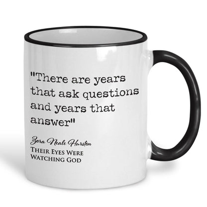 Their Eyes Were Watching God Zora Neale Hurston Book Quote "There are years that ask questions" Classic Literature Ceramic Mug
