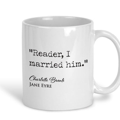 Jane Eyre Charlotte Bronte Book Quote "Reader, I married him." Classic Literature Ceramic Mug