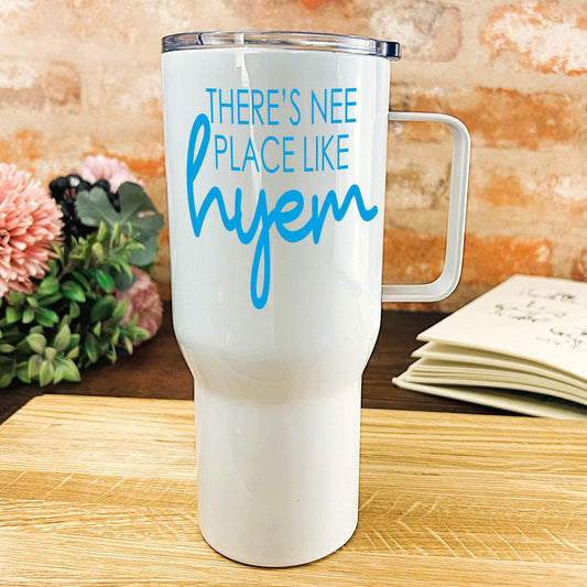 There's Nee Place Like Hyem - Newcastle Geordie Dialect - Personalised Travel Mug