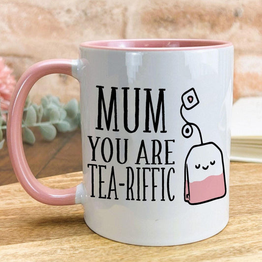 Mum You Are Tea Riffic Teriffic Mother's Day Ceramic Mug