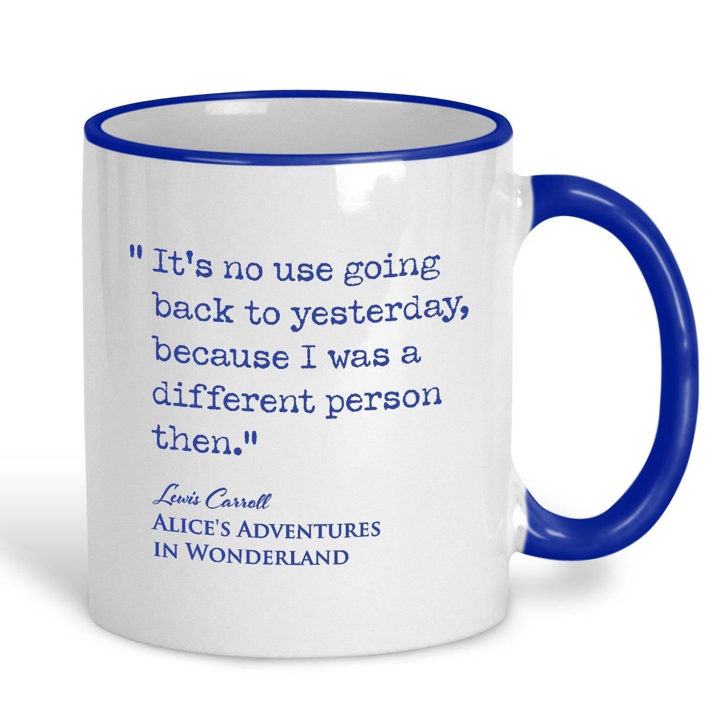 Alice in Wonderland Lewis Carroll Book Quote "It's no use going back to yesterday"  Classic Literature Mug