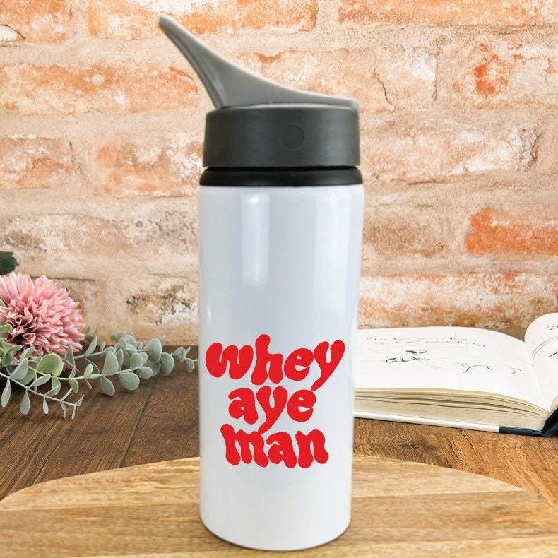 Whey Aye Man - Newcastle Geordie Dialect - Personalised Water Bottle