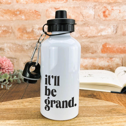 It'll Be Grand - Northern Ireland Dialect - Personalised Water Bottle