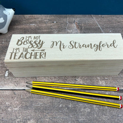 I'm Not Bossy I'm The Teacher - Engraved Pencil Case Box - Personalised End of School Term Gift