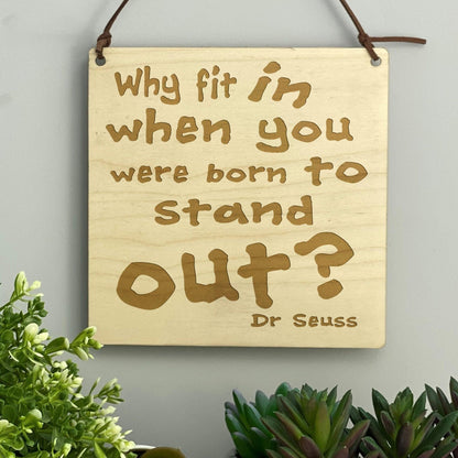Why Fit In You Were Born To Stand Out - Dr Seuss Quote  -  Personalised Plaque - Kids Room Decor