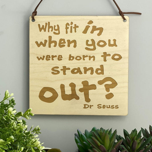 Why Fit In You Were Born To Stand Out - Dr Seuss Quote  -  Personalised Plaque - Kids Room Decor