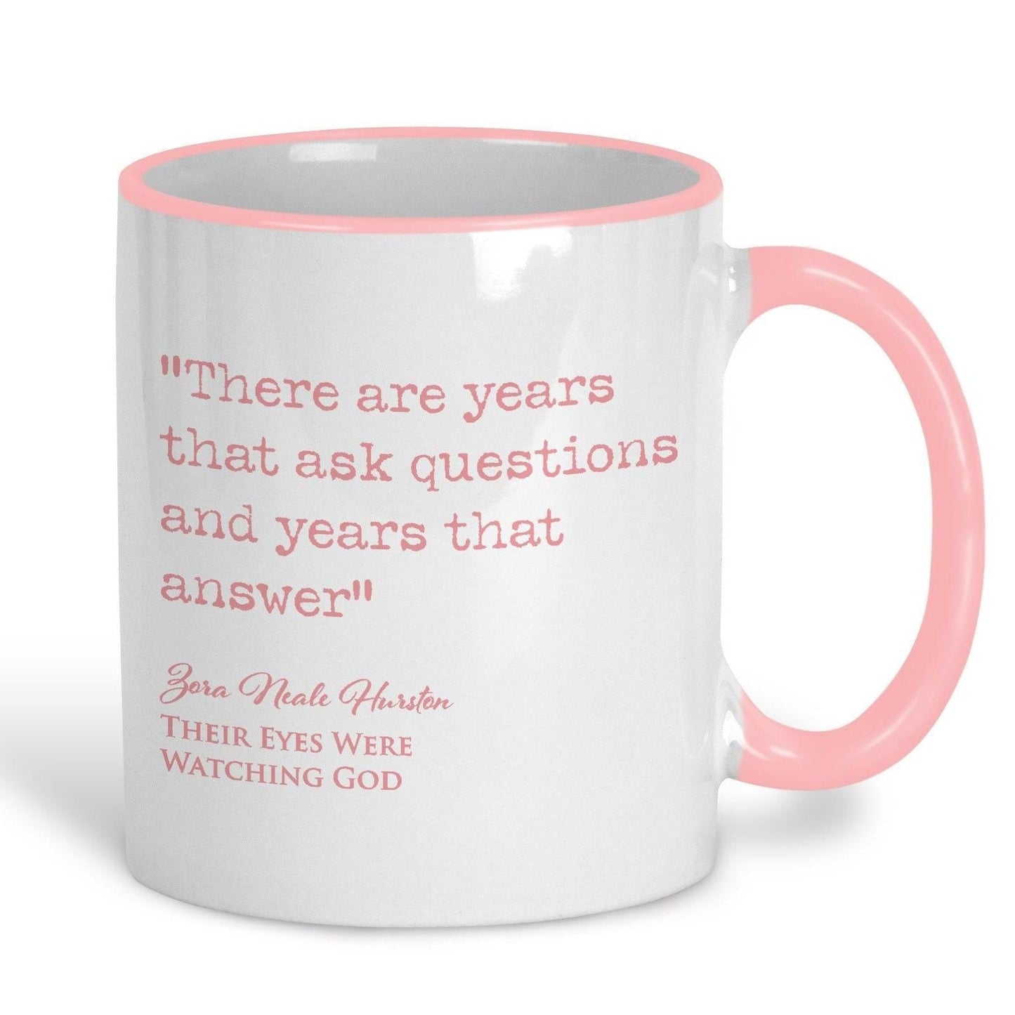 Their Eyes Were Watching God Zora Neale Hurston Book Quote "There are years that ask questions" Classic Literature Ceramic Mug