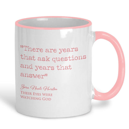 Their Eyes Were Watching God Zora Neale Hurston Book Quote "There are years that ask questions" Classic Literature Ceramic Mug