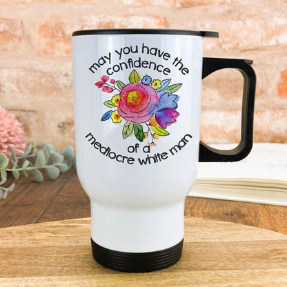 Confidence of a Mediocre White Man Floral Funny Personalised Travel Mug Gift