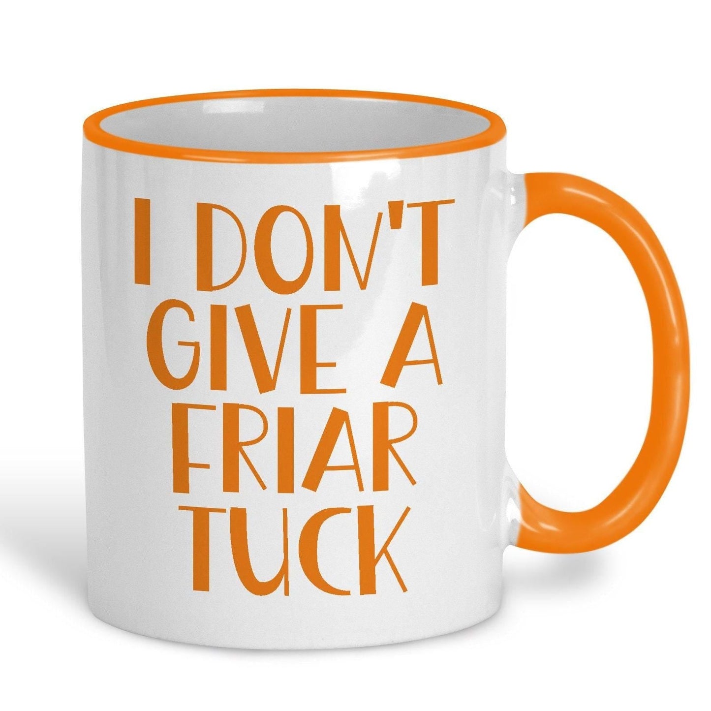 I Don't Give A Friar Tuck - Cockney Rhyming Slang Dialect - Personalised Ceramic Mug