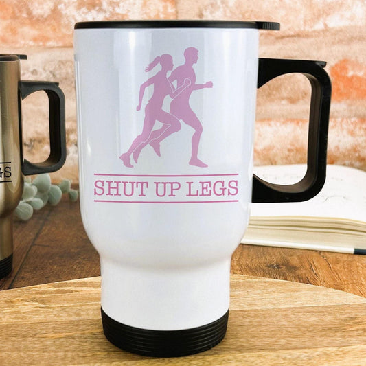 Shut Up Legs Personalised Travel Mug Runner Gift