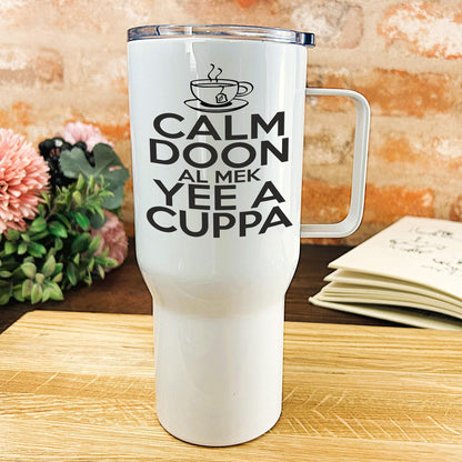 Calm Doon Al Mek Yee A Cuppa - Newcastle Geordie Dialect - Personalised Travel Mug