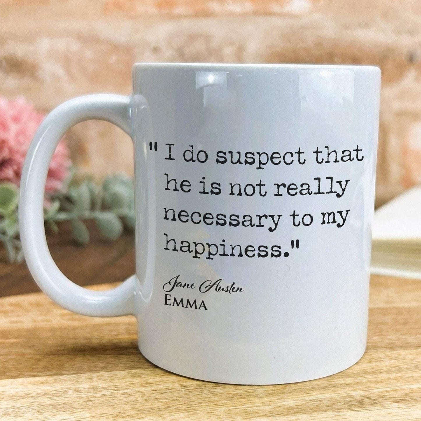 Emma Jane Austen Book Quote "he is not necessary to my happiness" Classic Literature Mug