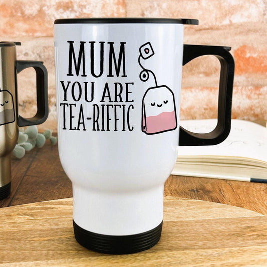 Mum You Are Tea Riffic Teriffic Cup of Tea Travel Mug