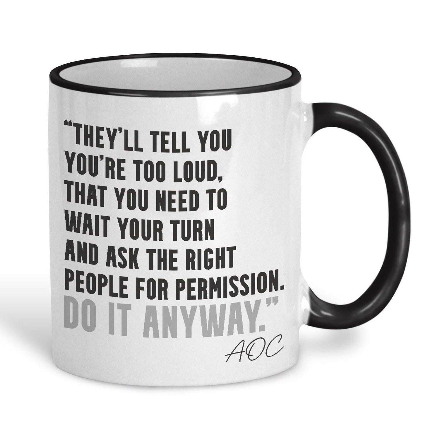 AOC Quote Mug "Do It Anyway" Alexandria Ocasio-Cortez Knock The House Down
