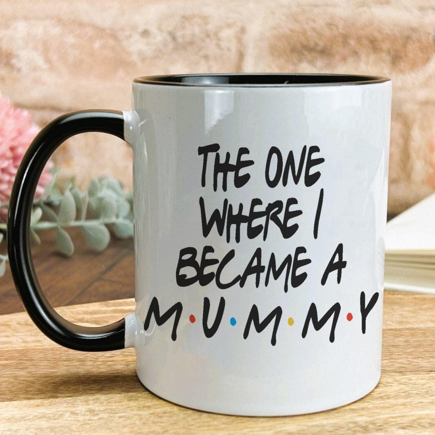 Friends TV Show The One Where I Became A Mummy Mother's Day Mug