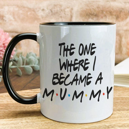 Friends TV Show The One Where I Became A Mummy Mother's Day Mug