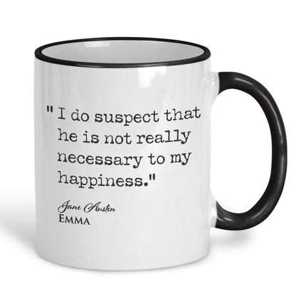 Emma Jane Austen Book Quote "he is not necessary to my happiness" Classic Literature Mug