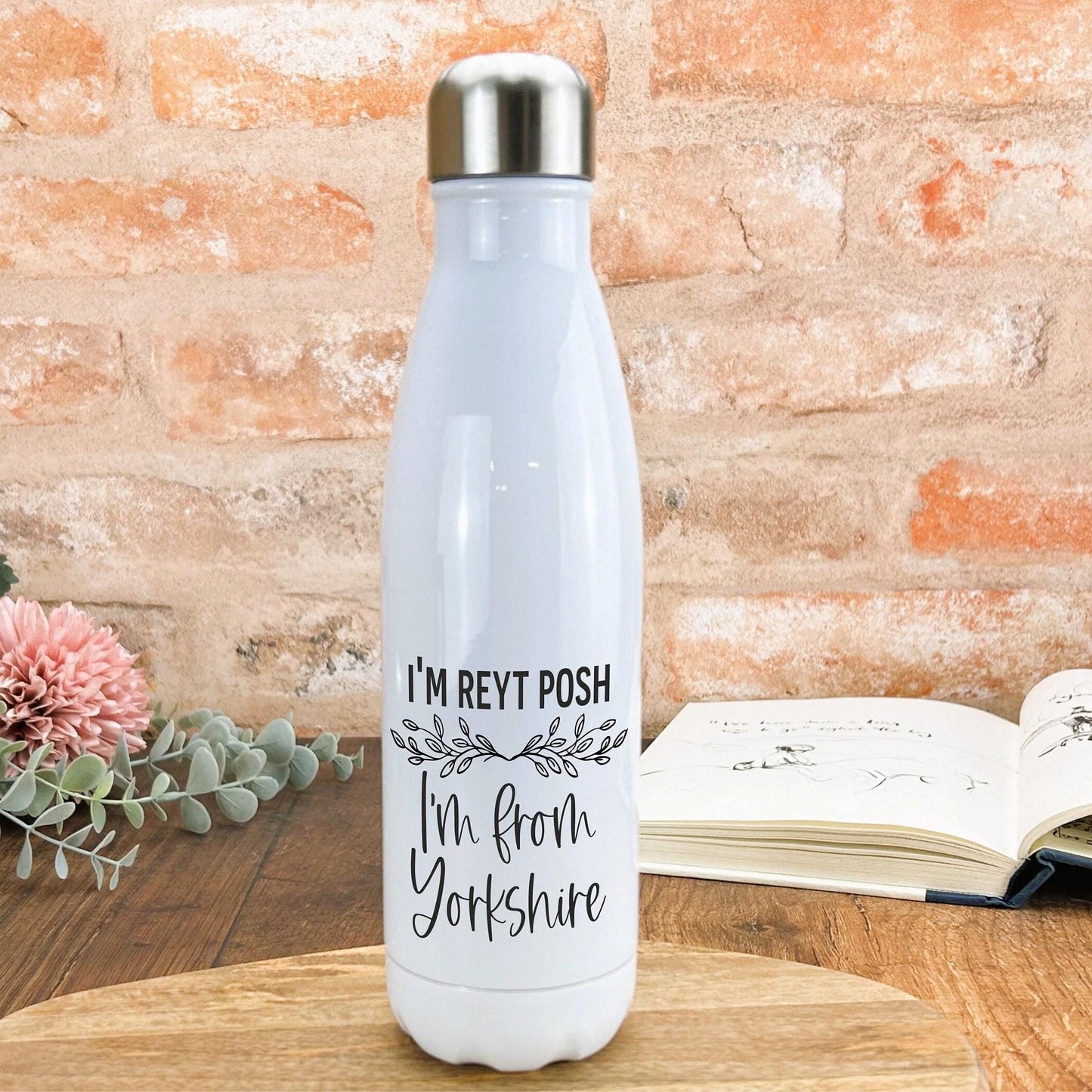 I'm Reyt Posh I'm From Yorkshire Dialect - Personalised Water Bottle