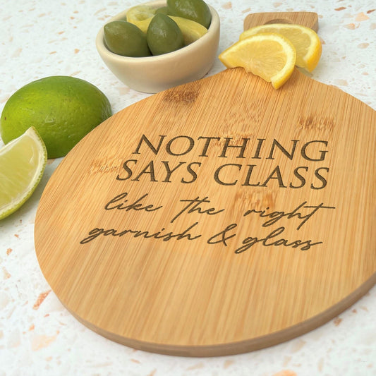 Nothing Says Class Engraved Bamboo Paddle Chopping Board Garnish Drinking Gin Tonic Cocktails Home Bar Christmas Gift Birthday Present
