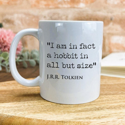 J.R.R Tolkien Quote "I am in fact a hobbit in all but size" Classic Literature Mug