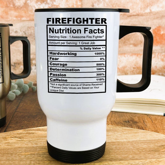 Firefighter Nutrition Facts White Travel Mug Personalised Gift Hero Brave New Job Profession