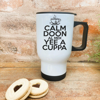 Calm Doon Al Mek Yee A Cuppa - Newcastle Geordie Dialect - Personalised Travel Mug