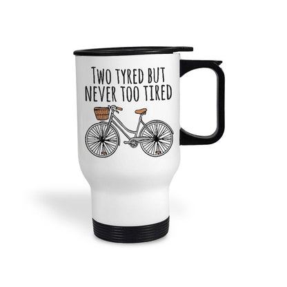 Two Tyred but never Too Tired Personalised Travel Mug Cycling Gift