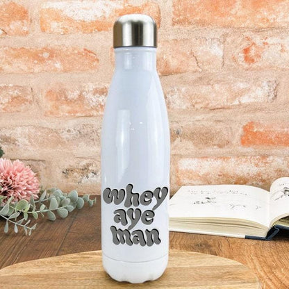 Whey Aye Man - Newcastle Geordie Dialect - Personalised Water Bottle