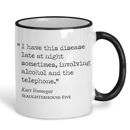 Slaughterhouse Five Kurt Vonnegut Book Quote "I have this disease late at night" Classic Literature Mug