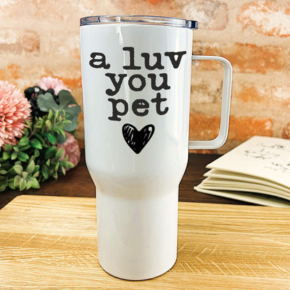 A Luv You Pet - Newcastle Geordie Dialect - Personalised Travel Mug