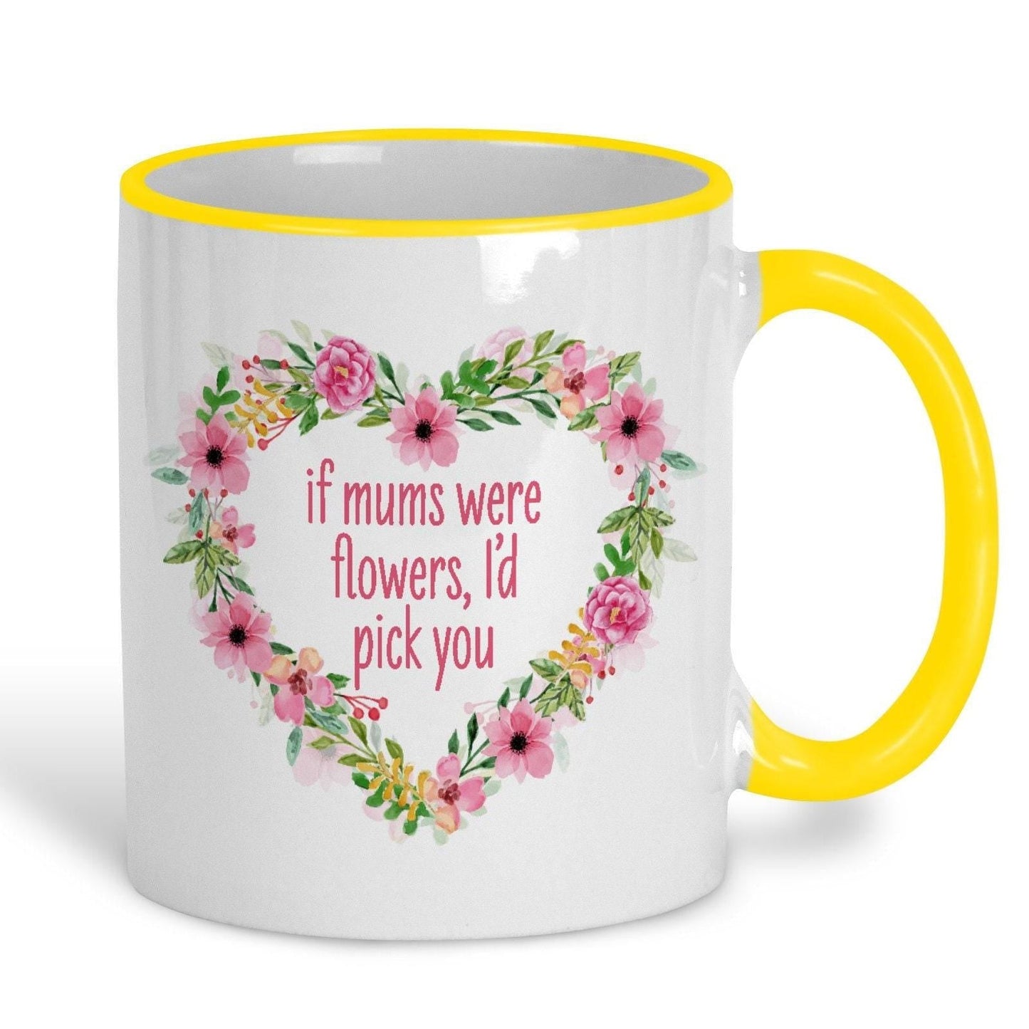If Mums Were Flowers I'd Pick You Personalised Mother's Day Ceramic Mug