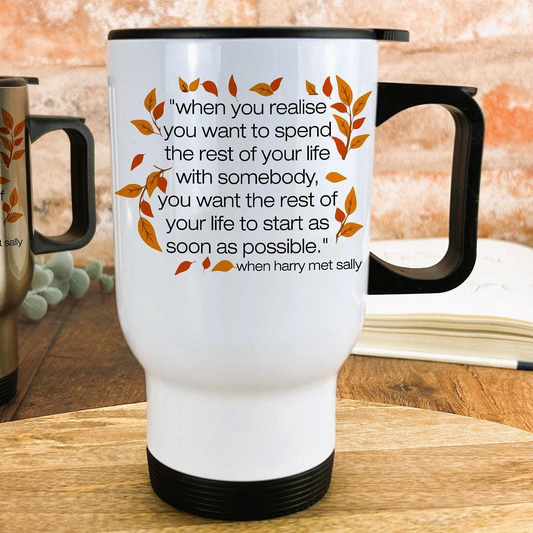 A white travel mug with a quote about spending the rest of one's life with someone, accompanied by a decorative leaf design.