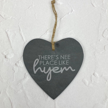 There's Nee Place Like Hyem - Newcastle Geordie Dialect - Personalised Slate Heart Plaque