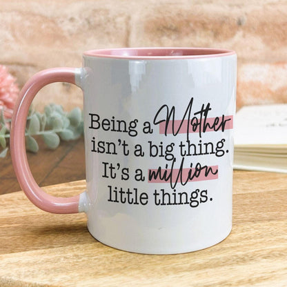 Being a Mother Is A Million Little Things Quote Mug