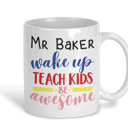 Wake Up Teach Kids Be Awesome Tea Coffee Teacher Personalised Message End of School Gift Mug PGCE