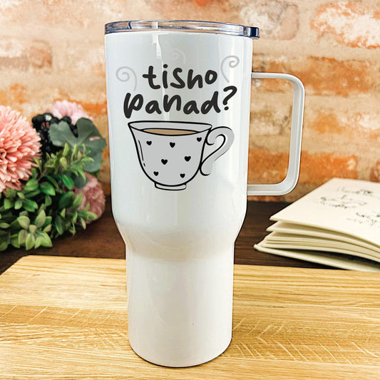 Tisho Panad? Do You Want A Cuppa? - Welsh Language Dialect - Personalised Travel Mug