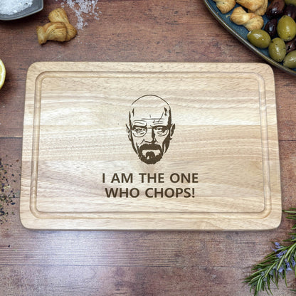 Breaking Bad I Am The One Who Chops Walter White Heisenberg Chopping Board Funny Cooking Gift Present Kitchen Decor Housewarming