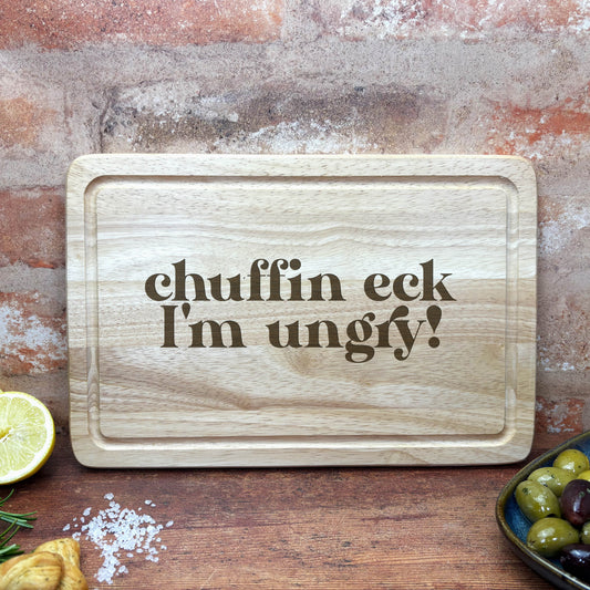 Chuffin Eck I'm Ungry - Yorkshire Dialect - Chopping Board