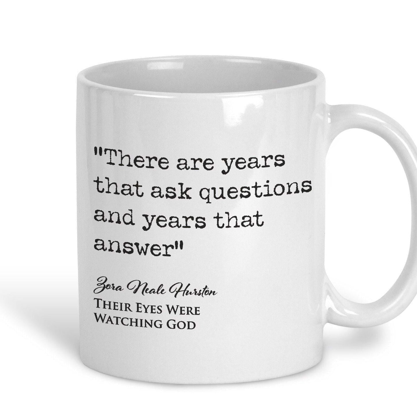 Their Eyes Were Watching God Zora Neale Hurston Book Quote "There are years that ask questions" Classic Literature Ceramic Mug